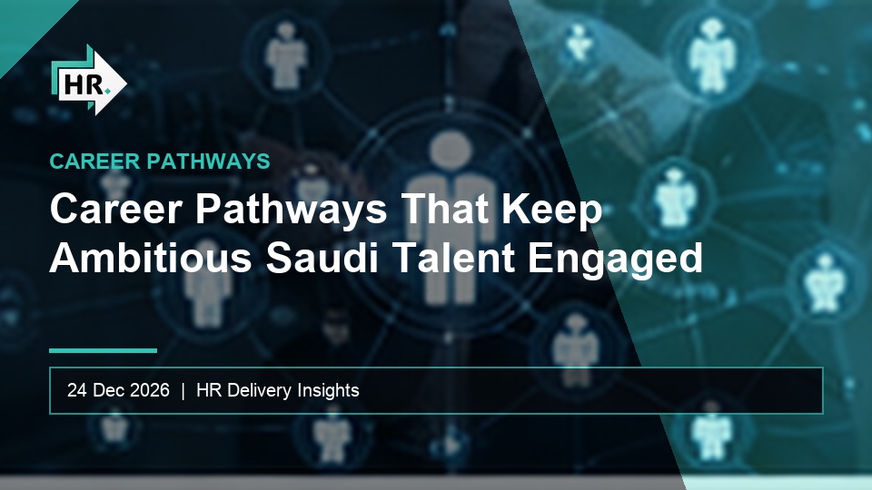 Career Pathways That Keep Ambitious Saudi Talent Engaged