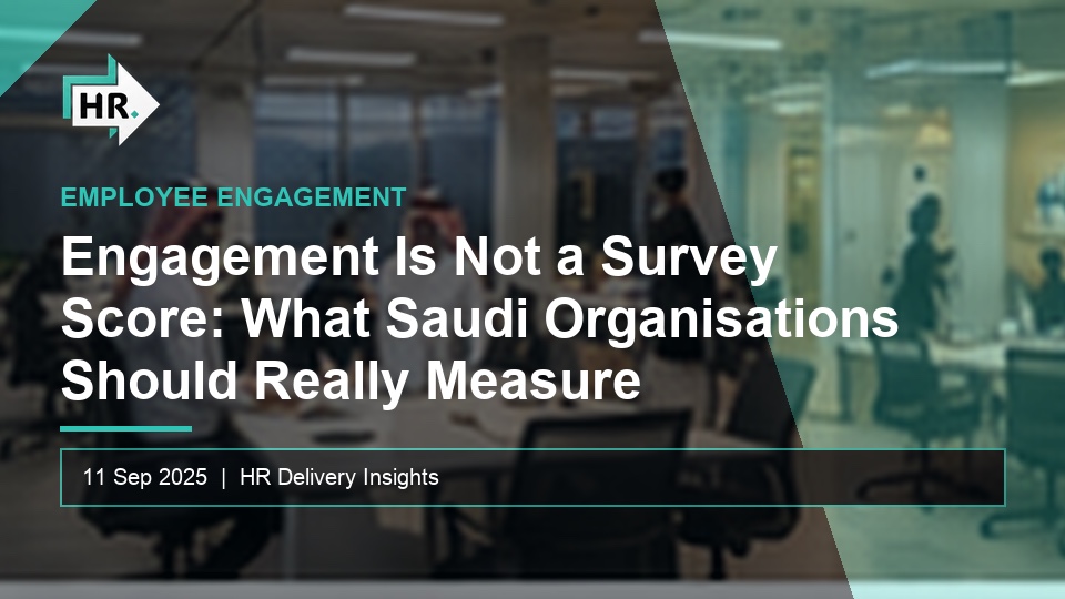 Engagement Is Not a Survey Score: What Saudi Organisations Should Really Measure