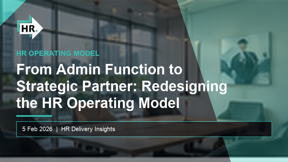 From Admin Function to Strategic Partner: Redesigning the HR Operating Model