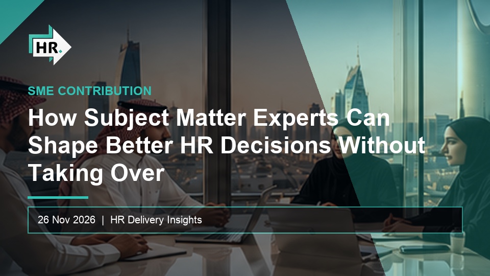 How Subject Matter Experts Can Shape Better HR Decisions Without Taking Over