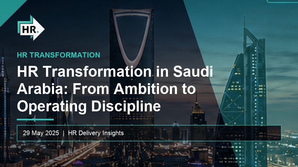 HR Transformation in Saudi Arabia: From Ambition to Operating Discipline