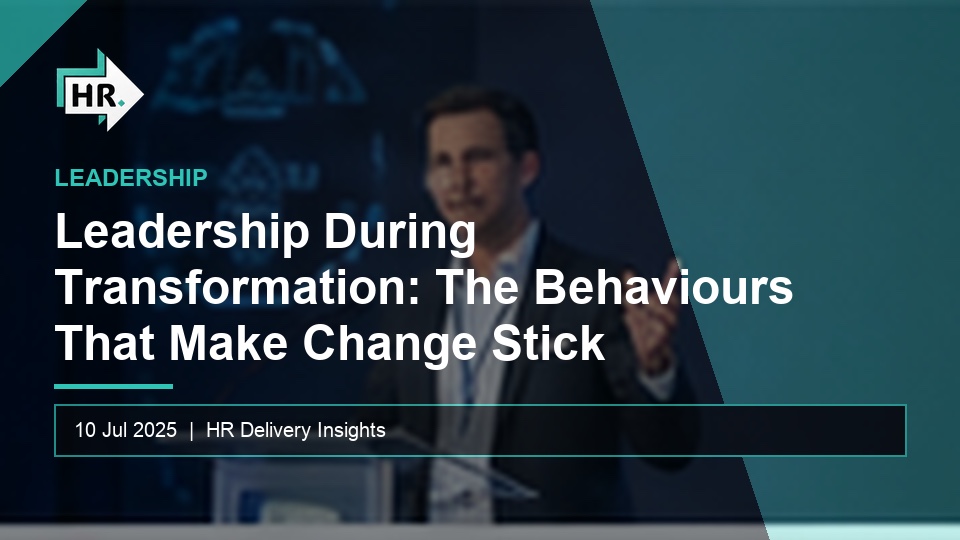 Leadership During Transformation: The Behaviours That Make Change Stick