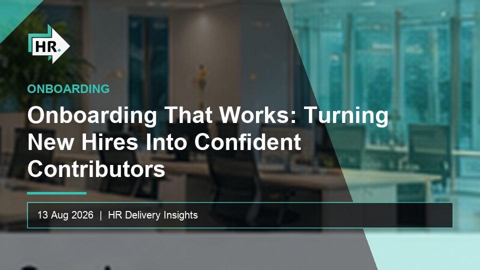 Onboarding That Works: Turning New Hires Into Confident Contributors