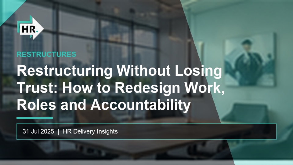 Restructuring Without Losing Trust: How to Redesign Work, Roles and Accountability