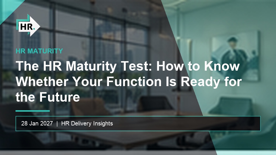 The HR Maturity Test: How to Know Whether Your Function Is Ready for the Future