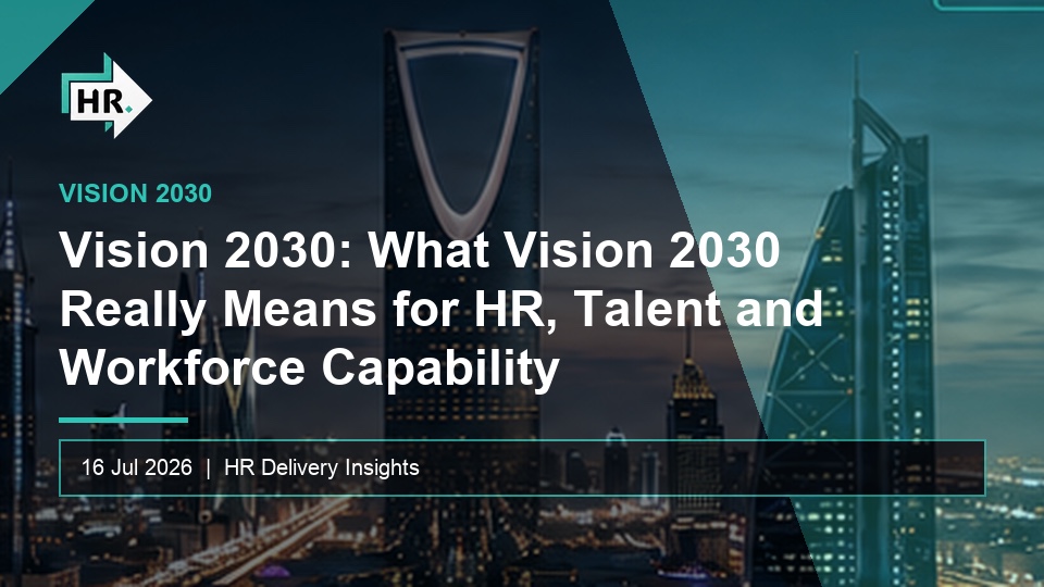 Vision 2030: What Vision 2030 Really Means for HR, Talent and Workforce Capability