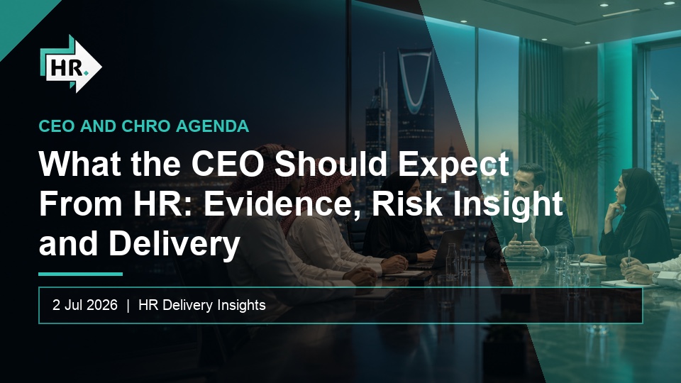 What the CEO Should Expect From HR: Evidence, Risk Insight and Delivery