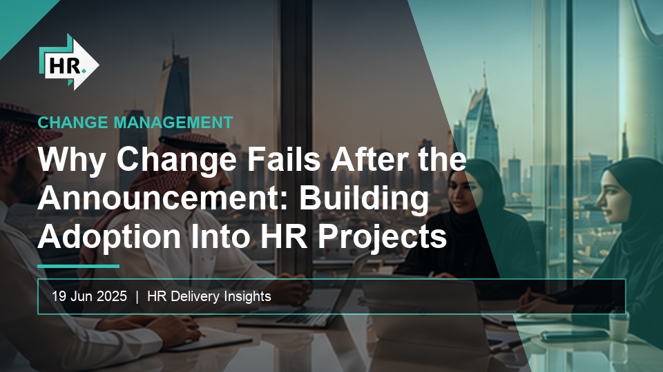 Why Change Fails After the Announcement: Building Adoption Into HR Projects