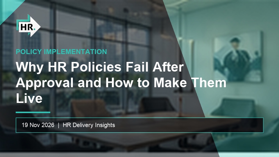 Why HR Policies Fail After Approval and How to Make Them Live